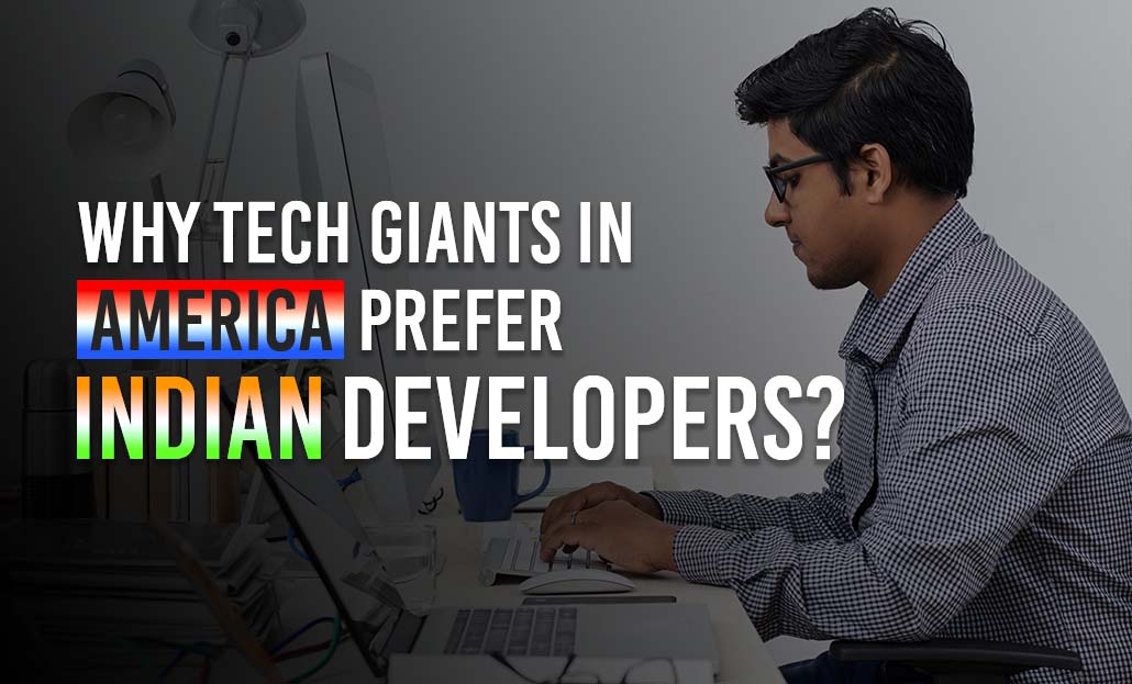 why-tech-giants-in-america-prefer-indian-developers